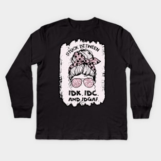 Stuck Between Idk Idc Idgaf Kids Long Sleeve T-Shirt